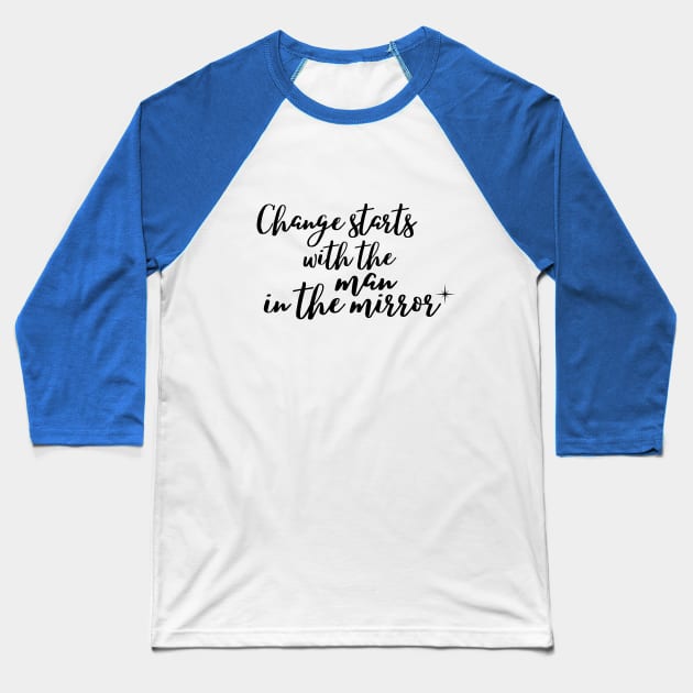 Change starts with the Man in the Mirror Baseball T-Shirt by Rebecca Abraxas - Brilliant Possibili Tees